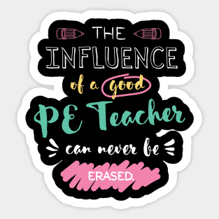 PE Teacher Appreciation Gifts - The influence can never be erased Sticker